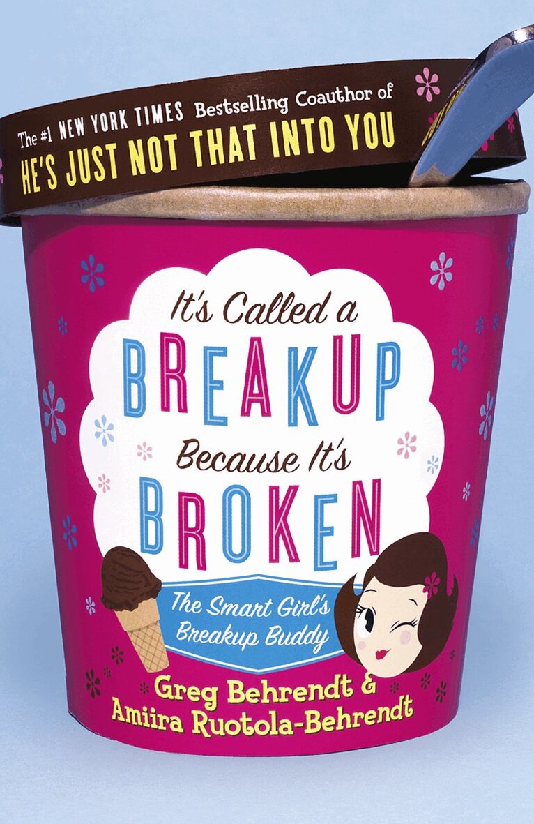 Greg Behrendt, Amiira Ruotola-Behrendt - It's Called a Breakup Because It's Broken: The Smart Girl's Break-Up Buddy, Häftad