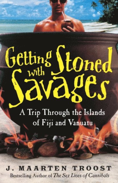 J. Maarten Troost - Getting Stoned with Savages, E-bok