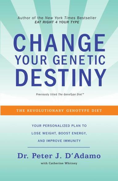 Change Your Genetic Destiny: The Revolutionary Genotype Diet av Peter J D'Adamo, Catherine Whitney, Peter J Dr D'Adamo