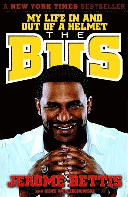 Jerome Bettis, Gene Wojciechowski - The Bus: My Life in and out of a Helmet, Häftad. Tillgänglighet: Lägg i varukorg