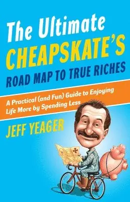 Jeff Yeager - The Ultimate Cheapskate's Road Map to True Riches: A Practical (and Fun) Guide to Enjoying Life More by Spending Less, Häftad. Tillgänglighet: Lägg i varukorg