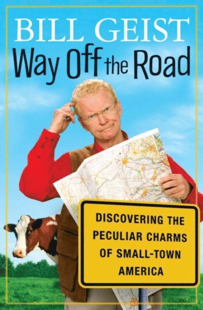 Bill Geist - Way Off the Road, E-bok