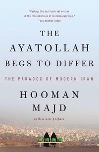 The Ayatollah Begs to Differ: The Paradox of Modern Iran