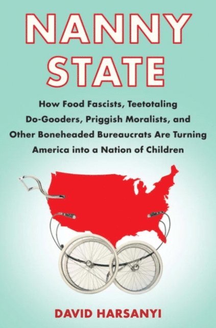 David Harsanyi - Nanny State, E-bok. Tillgänglighet: Lägg i varukorg