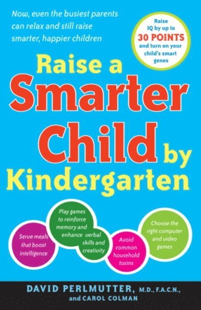 Carol Colman, M.D. David Perlmutter - Raise a Smarter Child by Kindergarten, E-bok