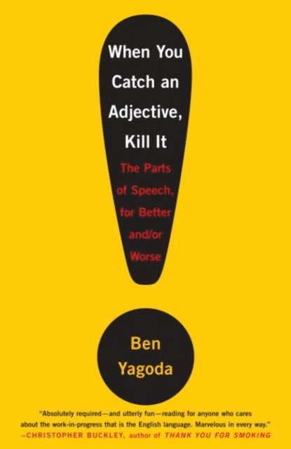 Ben Yagoda - When You Catch an Adjective, Kill It, E-bok