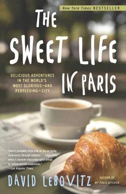 David Lebovitz - Sweet Life in Paris, E-bok