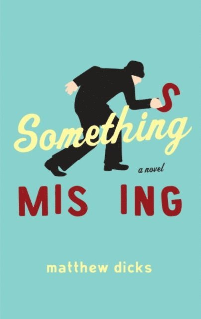 Matthew Dicks - Something Missing, E-bok