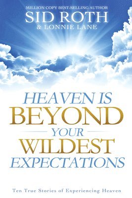 Sid Roth, Lonnie Lane - Heaven Is Beyond Your Wildest Expectations, Häftad. Tillgänglighet: Lägg i varukorg