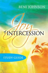 The Joy of Intercession Study Guide