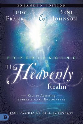 Judy Franklin, Beni Johnson - Experiencing the Heavenly Realms, Häftad. Tillgänglighet: Tillfälligt slut
