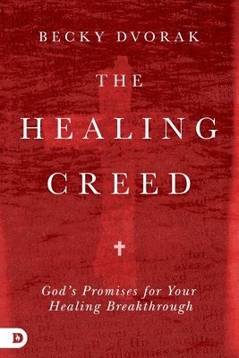 Becky Dvorak - Healing Creed, The, Häftad
