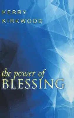 Kerry Kirkwood - Power of Blessing, Inbunden. Tillgänglighet: Lägg i varukorg