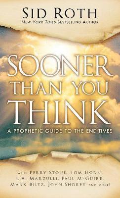 Sid Roth - Sooner Than You Think, Inbunden