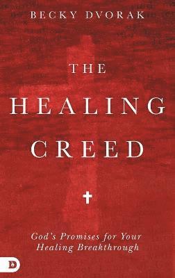 Becky Dvorak - Healing Creed, Inbunden