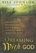 Bill Johnson - Dreaming with God, Häftad