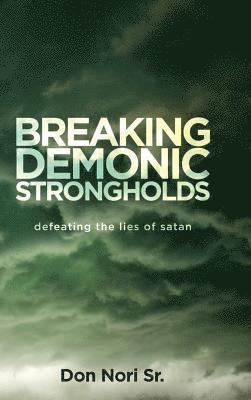 Don Nori - Breaking Demonic Strongholds, Inbunden