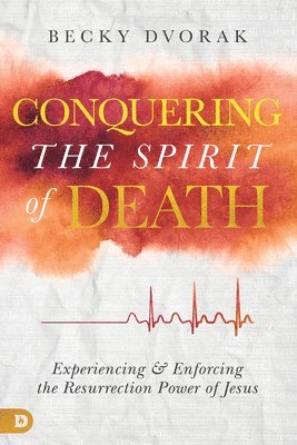 Becky Dvorak - Conquering the Spirit of Death, Häftad