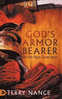 Terry Nance - God's Armor Bearer for the Next Generation, Inbunden. Tillgänglighet: Lägg i varukorg