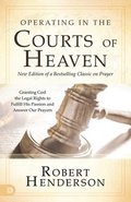 Operating in the Courts of Heaven, Revised &; Expanded