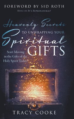 Tracy Cooke - Heavenly Secrets to Unwrapping Your Spiritual Gifts, Inbunden
