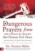 Dangerous Prayers from the Courts of Heaven that Destroy Evi