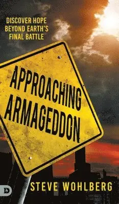 Steve Wohlberg - Approaching Armageddon, Inbunden. Tillgänglighet: Lägg i varukorg