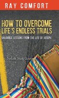 How to Overcome Life's Endless Trials