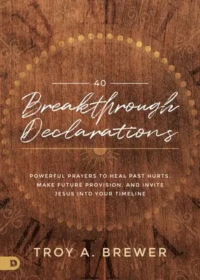 Troy A. Brewer - 40 Breakthrough Declarations, Inbunden. Tillgänglighet: Lägg i varukorg