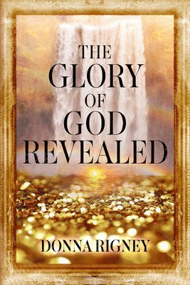 Donna Rigney - Glory of God Revealed, Häftad