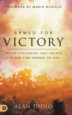 Alan Didio - Armed for Victory: Prayer Strategies That Unlock the End-Time Armory of God, Inbunden. Tillgänglighet: Lägg i varukorg