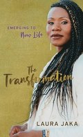 The Transformation: Emerging to New Life