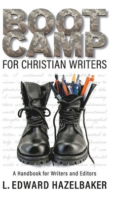 L Edward Hazelbaker - Boot Camp for Christian Writers, Inbunden