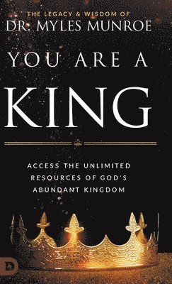 Myles Munroe - You Are a King, Inbunden