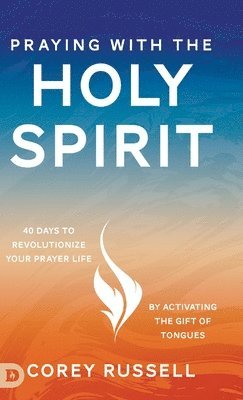 Corey Russell - Praying with the Holy Spirit, Inbunden