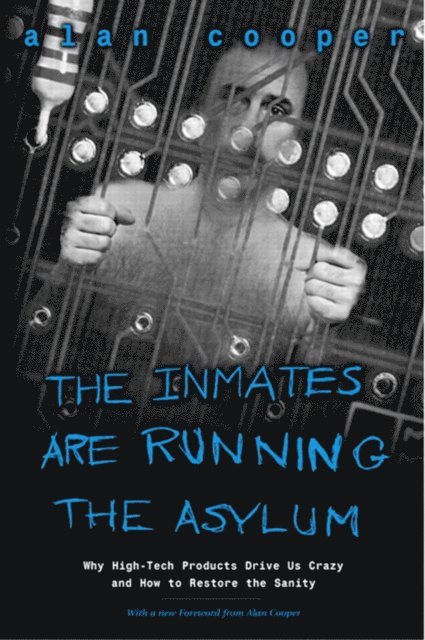 Alan Cooper - Inmates Are Running the Asylum, E-bok
