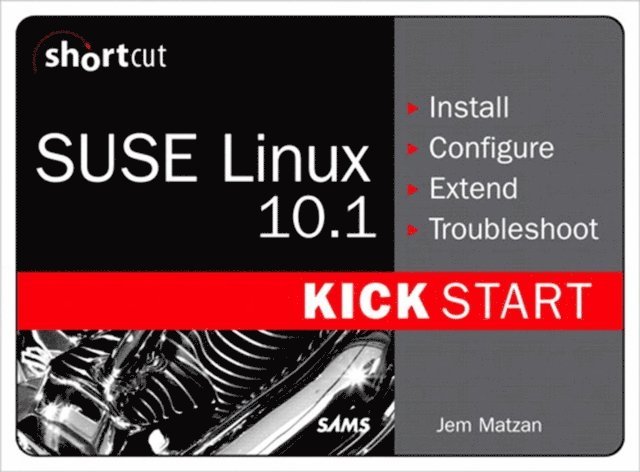 Jem Matzan - SUSE Linux 10.1 Kick Start (Digital Short Cut), E-bok. Tillgänglighet: Lägg i varukorg
