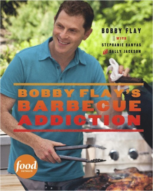 Sally Jackson, Stephanie Banyas, Bobby Flay - Bobby Flay's Barbecue Addiction, E-bok