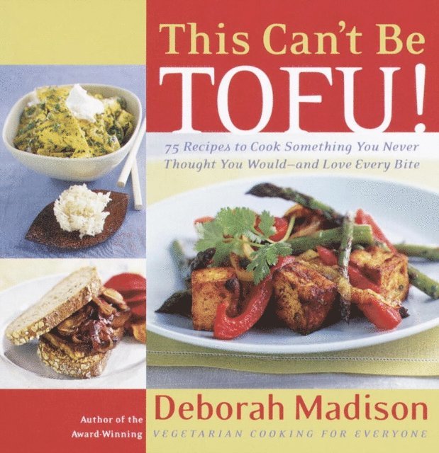 Deborah Madison - This Can't Be Tofu!, E-bok