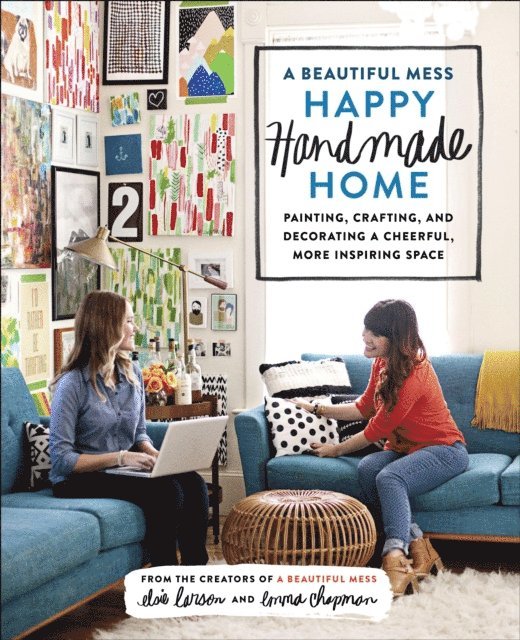 Emma Chapman, Elsie Larson - Beautiful Mess Happy Handmade Home, E-bok