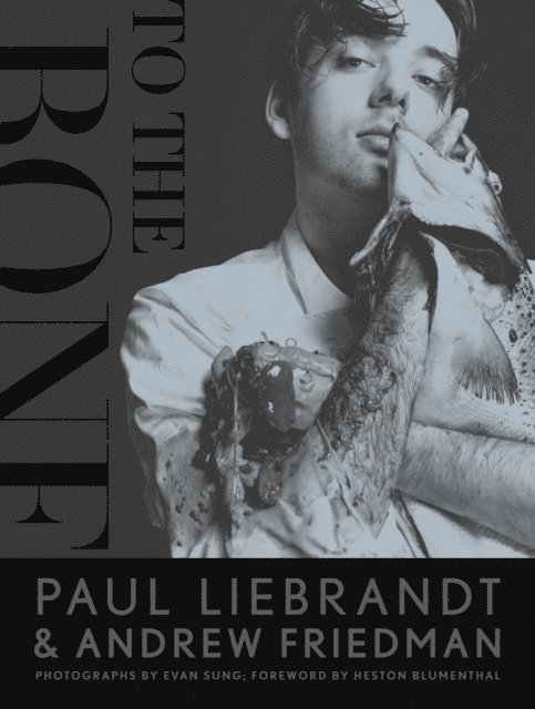 Andrew Friedman, Paul Liebrandt - To the Bone, E-bok