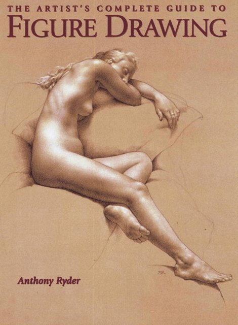 Artist's Complete Guide to Figure Drawing