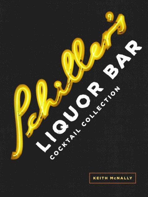 Keith McNally - Schiller's Liquor Bar Cocktail Collection, E-bok