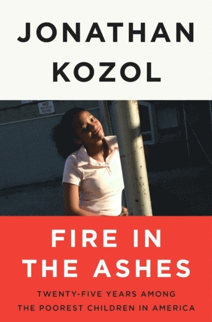 Jonathan Kozol - Fire in the Ashes, E-bok