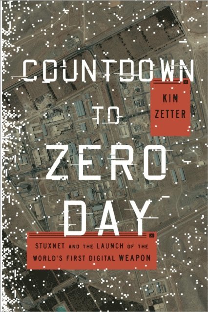 Kim Zetter - Countdown to Zero Day, E-bok