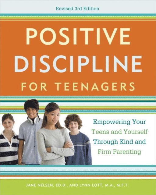 Lynn Lott, Ed.D. Jane Nelsen - Positive Discipline for Teenagers, Revised 3rd Edition, E-bok