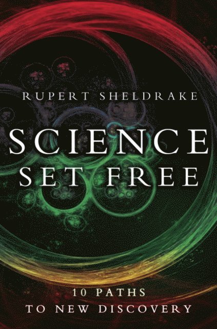 Rupert Sheldrake - Science Set Free, E-bok