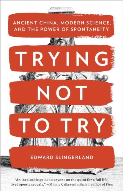 Edward Slingerland - Trying Not to Try, E-bok