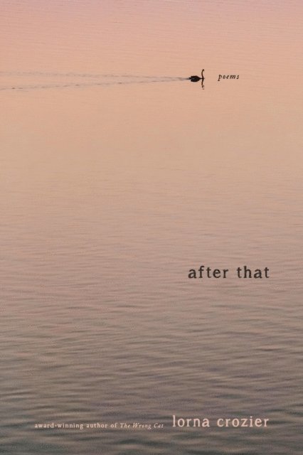 Lorna Crozier - After That, E-bok