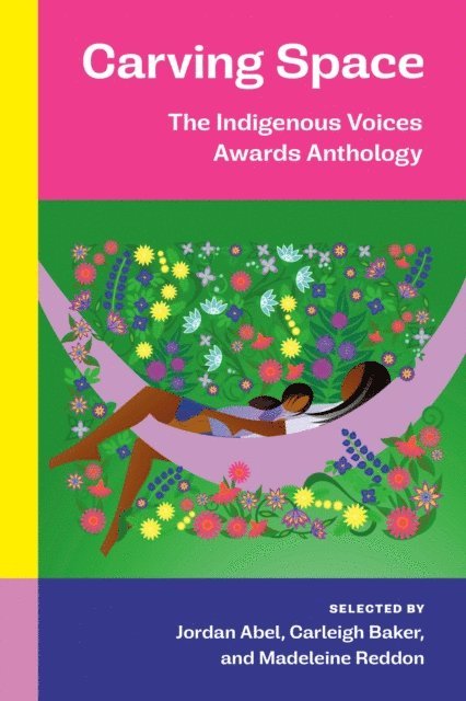 Madeleine Reddon, Carleigh Baker, Jordan Abel - Carving Space: The Indigenous Voices Awards Anthology, E-bok